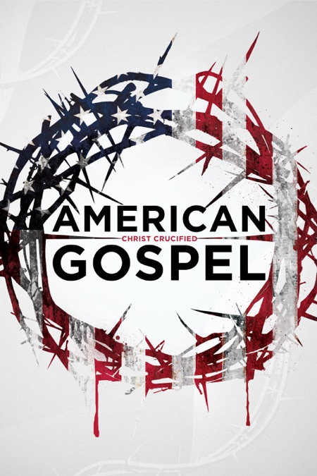 AMERICAN GOSPEL: CHRIST CRUCIFIED (2019)